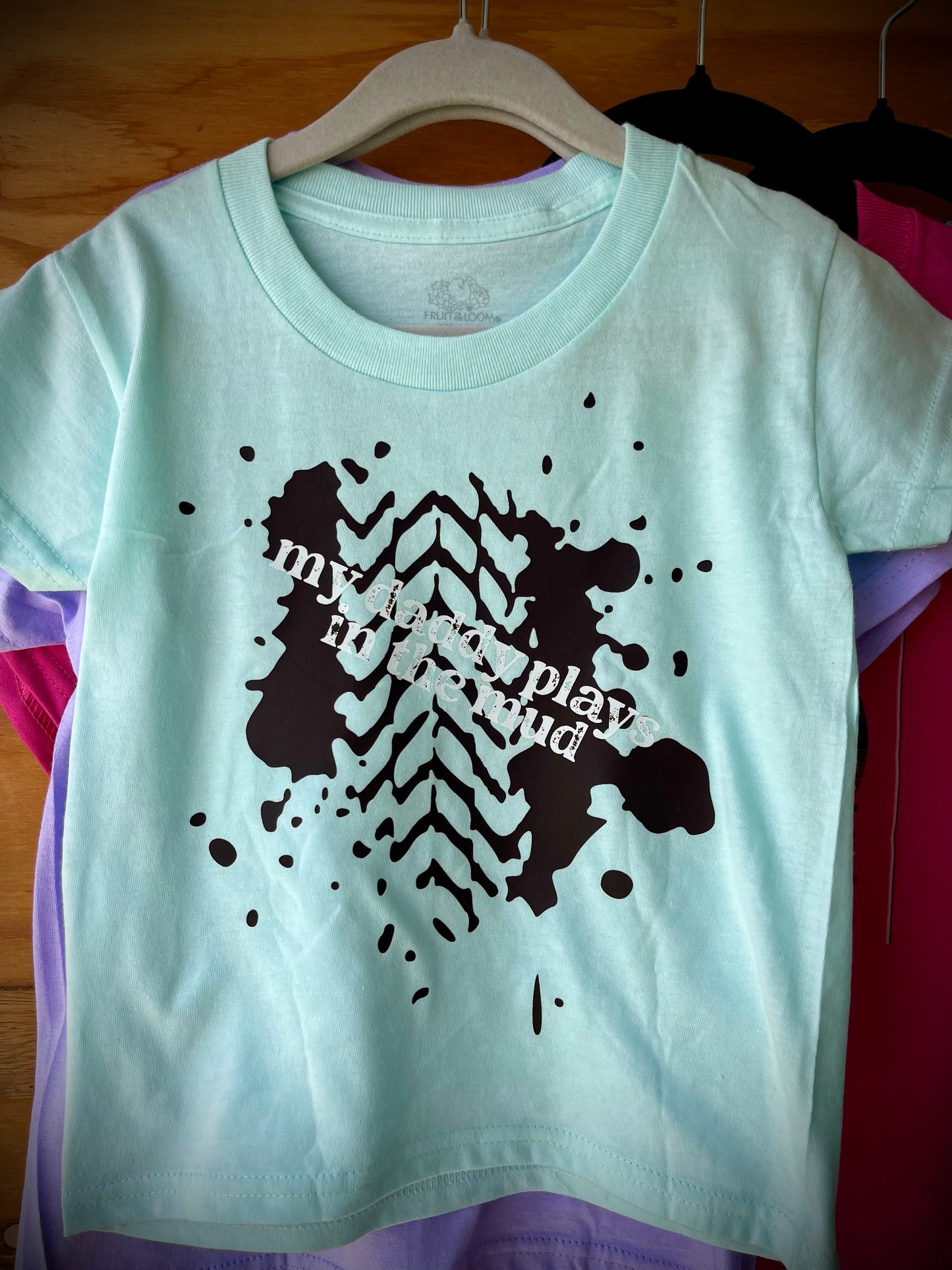 "my daddy plays in the mud" Toddler Tees